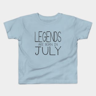 Legends Are Born In July Kids T-Shirt